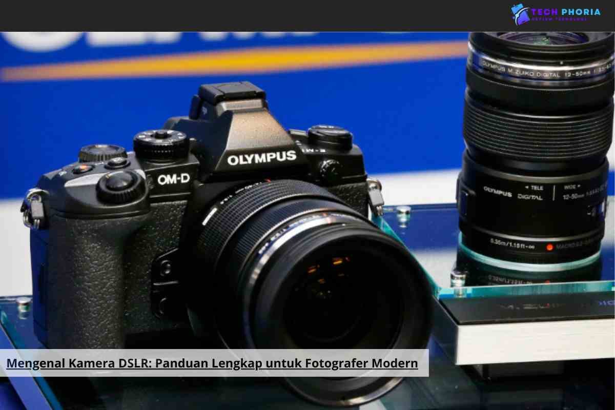 Kamera DSLR: Panduan Lengkap untuk Fotografer Modern